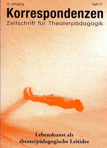 Heft 37: Lebenskunst als theaterpädagogische Leitidee