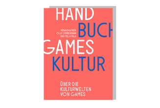 Cover Handbuch Games Kultur, über die Kulturwelten von Games