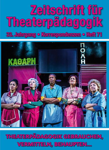 Heft 71: Theaterpädagogik gebrauchen, vermitteln, behaupten...