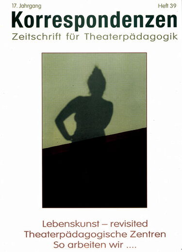 Heft 39: Lebenskunst revisited. Theaterpädagogische Zentren. So arbeiten wir...